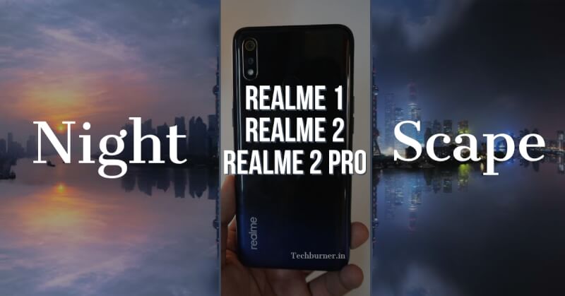 RealMe 1 night mode RealMe 2 night mode RealMe 2 pro night mode RealMe 3 pro night mode