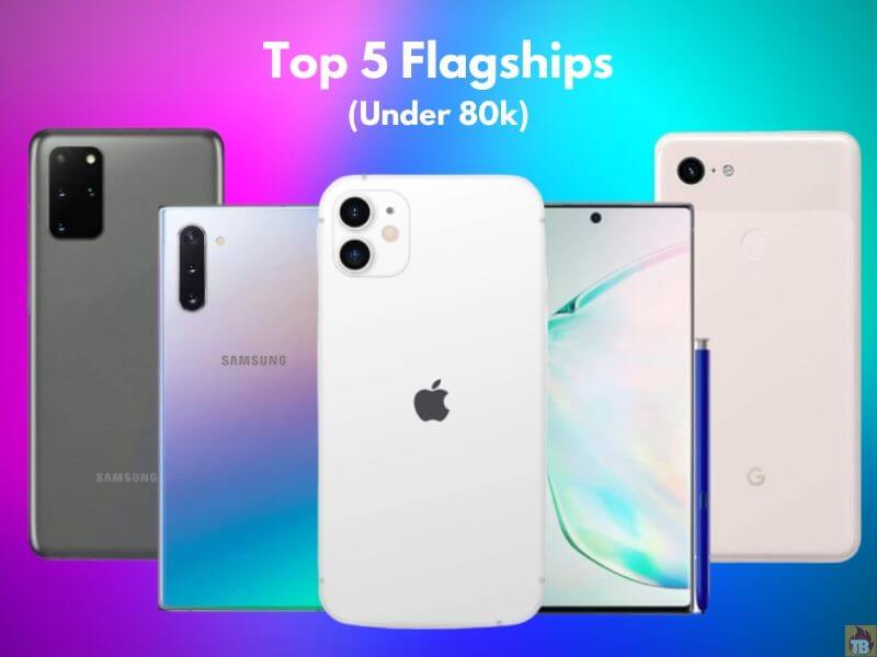 top 5 flagships of 2020, top 5 mobiles under rs 80000, best 5 flagship mobile, top 5 smartphones of 2020, best 5 smartphones in India under 80000