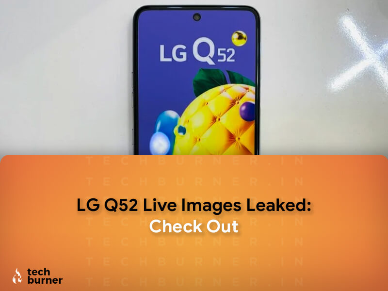 LG Q52 leaks, LG q52 specs, LG q52 features, LG q52 launch date in India, LG q52 live images, LG q52 price in India