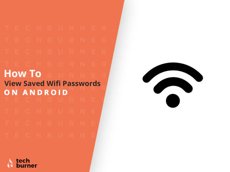 View Saved Wi-Fi Passwords on Android, See Saved Wi-Fi Passwords on Android, How to View Saved Wi-Fi Passwords on Android, How to See Saved Wi-Fi Passwords on Android