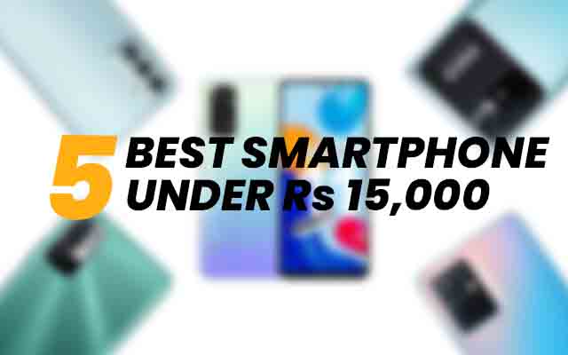 best smartphone under 15000, best phone under 15k, best phone under rs 15000, top phone under 15k, top 5 phone under 15000, top 5 phone under 15k, best 5 phone under 15000