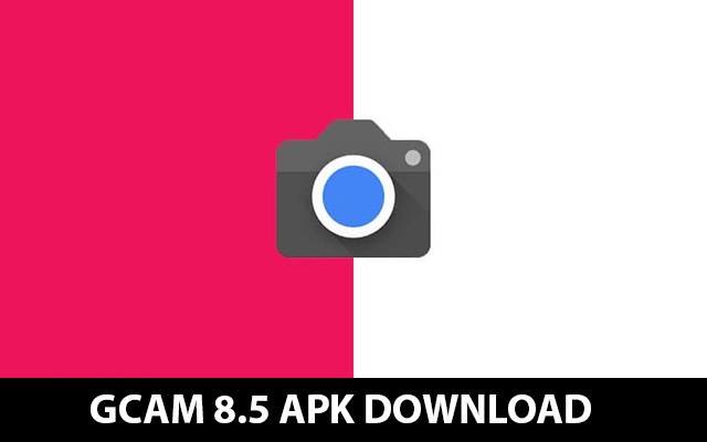 google camera 8.5, download google camera 8.5 apk, google camera 8.5 apk download, gcam 8.5 apk download, gcam 8.5 apk